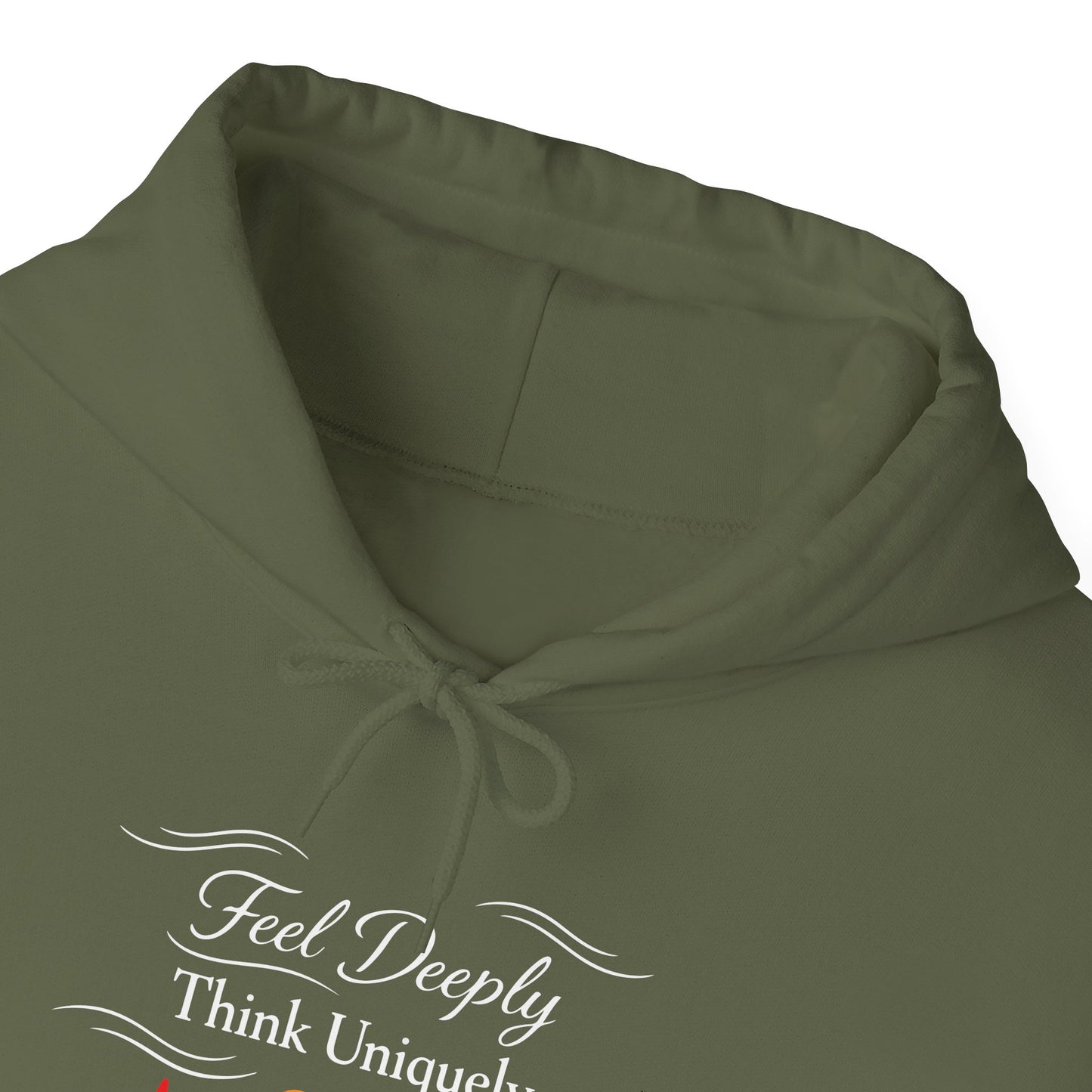 Feel Deeply Think Uniquely Hoodie