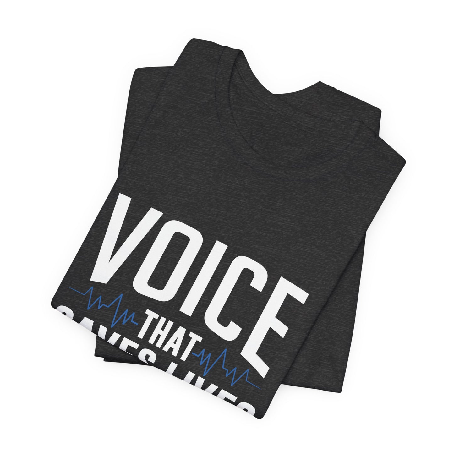 Voice That Saves Lives Tee — 911 Dispatcher EMS Support Shirt