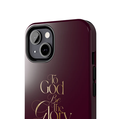 To God Be The Glory Tough Phone Case — Burgundy Gold Christian Scripture Cover