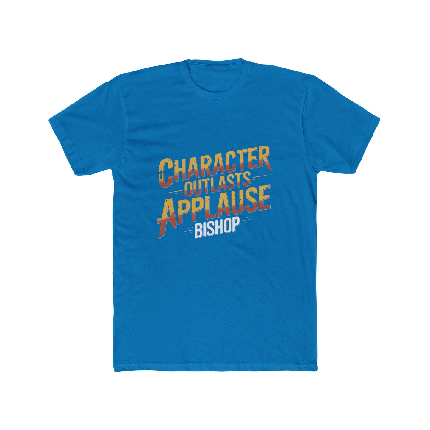 Character Outlasts Applause Tee — Motivational Graphic T-Shirt