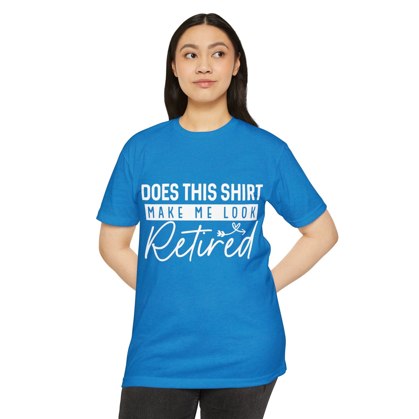 Retired Humor T-Shirt - "Does This Shirt Make Me Look Retired" Retirement Gift Tee