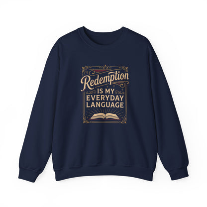 Redemption Is My Everyday Language  Sweatshirt
