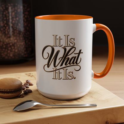 Accent Coffee Mug - "It Is What It Is" Script Typography | Motivational Ceramic Tea Cup