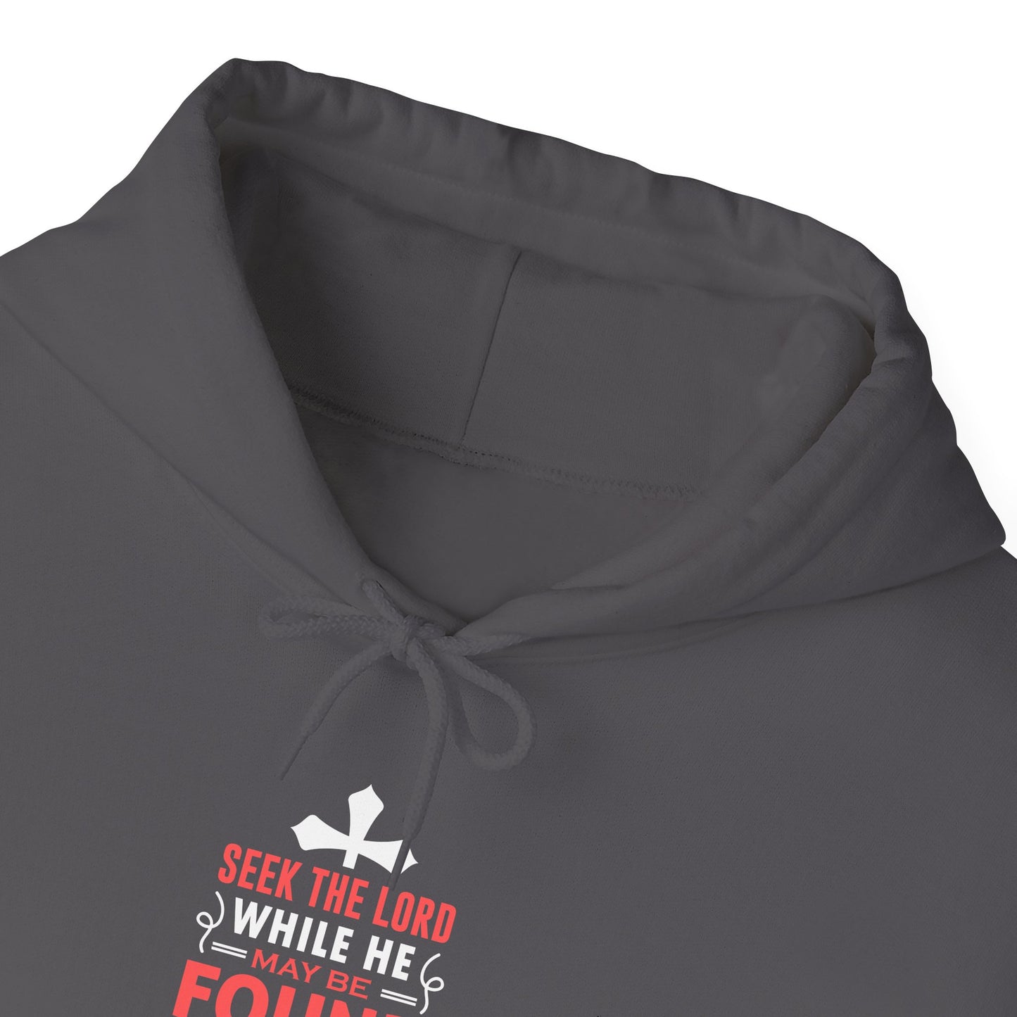 Seek the Lord While He May Be-found Call Upon Him While He is Near Isaiah 55.8 Ev Hoodie