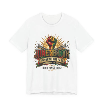 Juneteenth Graphic Tee — "Honoring the Past, Empowering the Future"