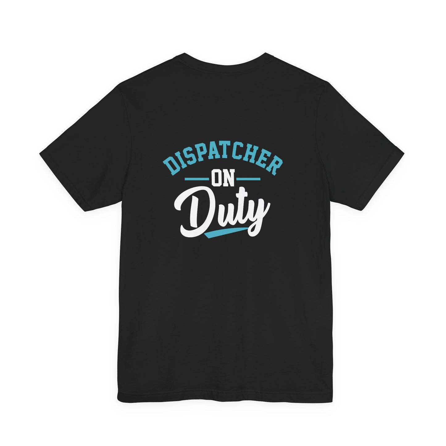 Dispatcher On Duty T-Shirt — Cool Script Tee for Dispatchers, EMS & 911 Crew