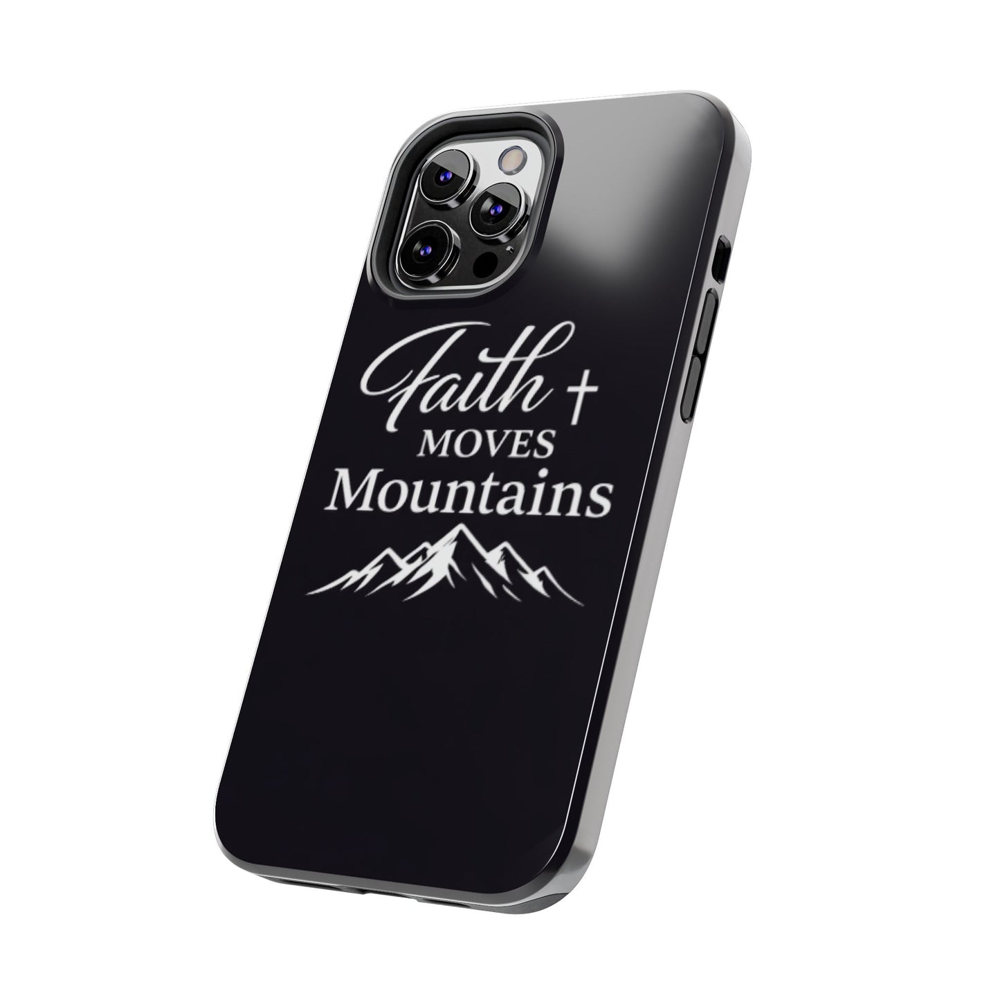 Faith Moves Mountains Tough Phone Case — Christian Inspirational Mountain Design