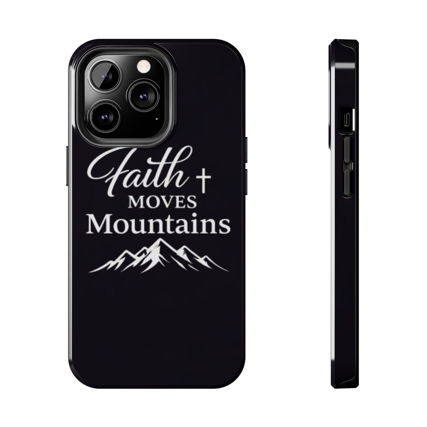 Faith Moves Mountains Tough Phone Case — Christian Inspirational Mountain Design