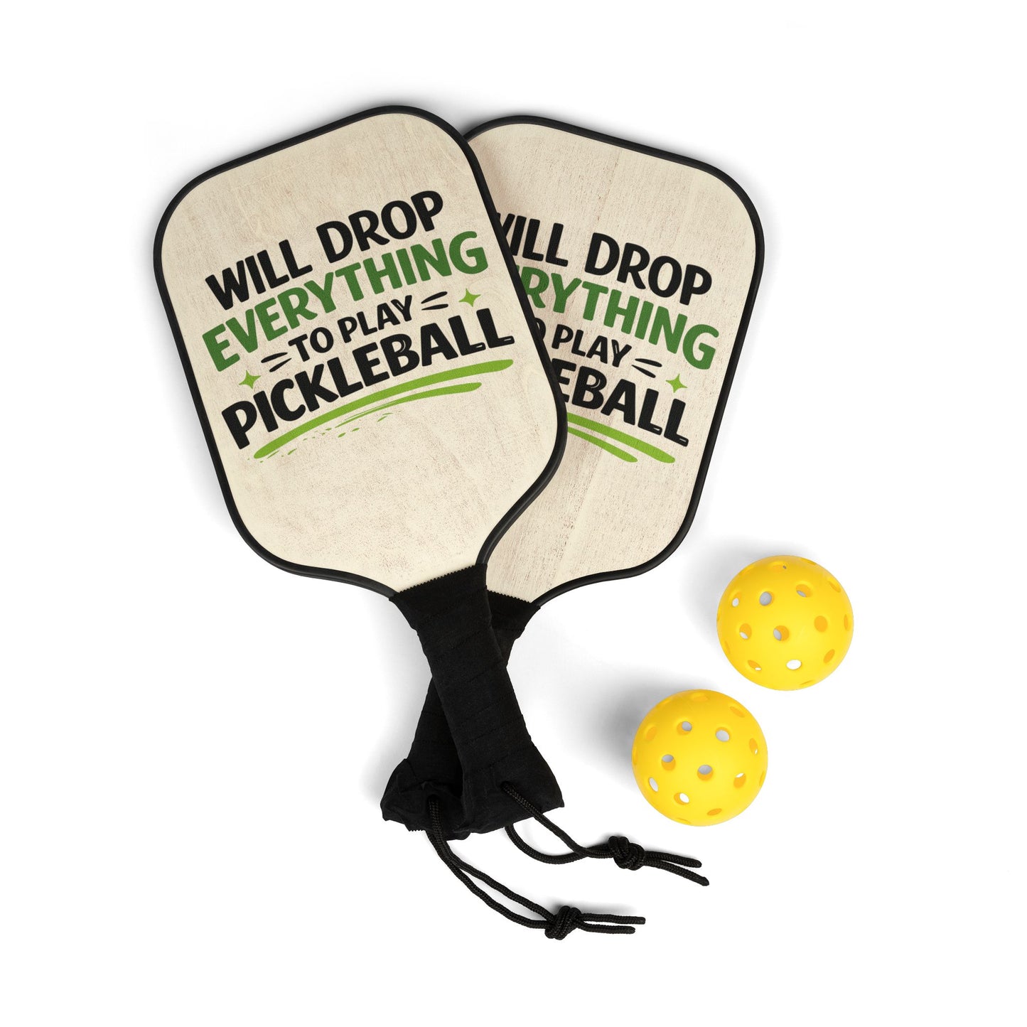 Pickleball Paddle Set — "Will Drop Everything to Play Pickleball" Paddle & 2 Balls