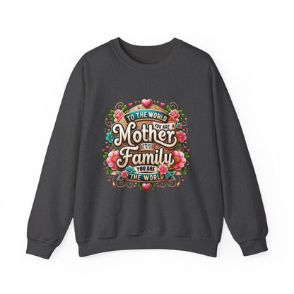 Mother & Family Crewneck Sweatshirt — "To the World You Are a Mother" Floral Gift