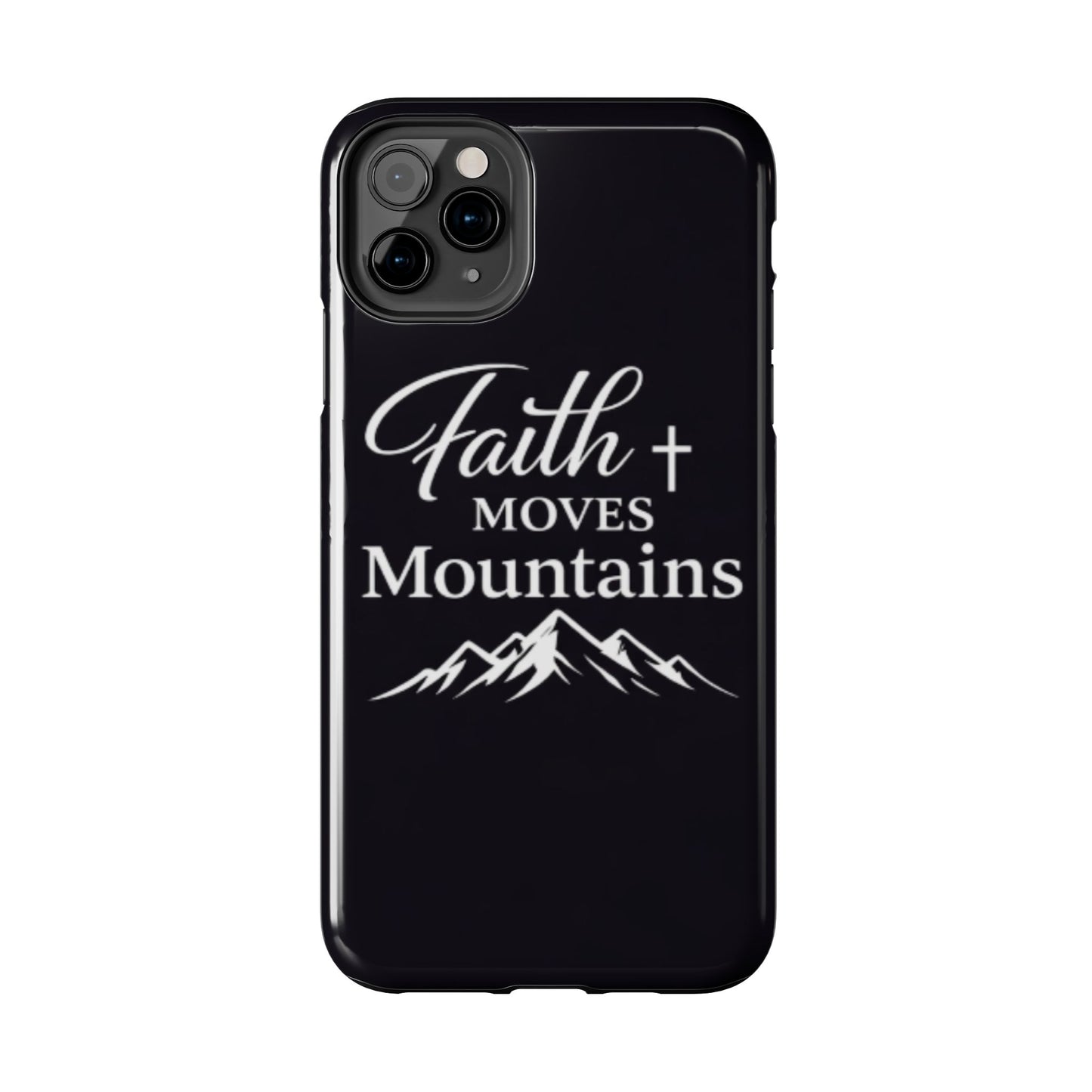 Faith Moves Mountains Tough Phone Case — Christian Inspirational Mountain Design
