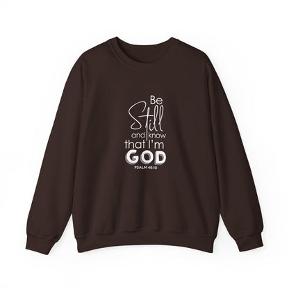 Be Still and Know That I'm God Psalm 46:10  Sweatshirt