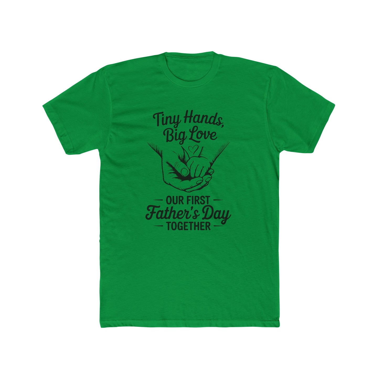 Father’s Day T-Shirt “Tiny Hands, Big Love — Our First Father’s Day Together”