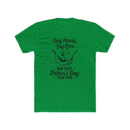 Father’s Day T-Shirt “Tiny Hands, Big Love — Our First Father’s Day Together”