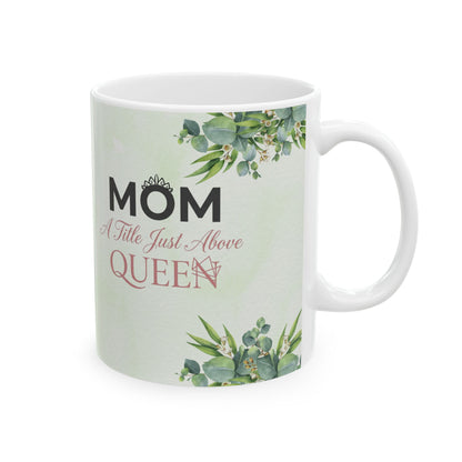 Mom A Title Just Above Queen  Mug