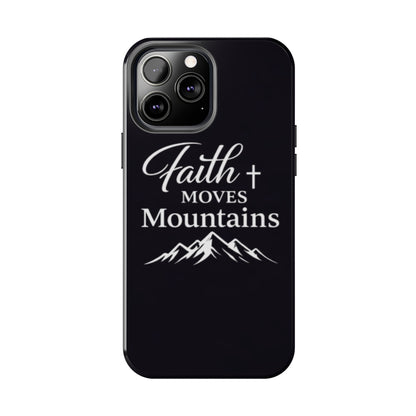 Faith Moves Mountains Tough Phone Case — Christian Inspirational Mountain Design