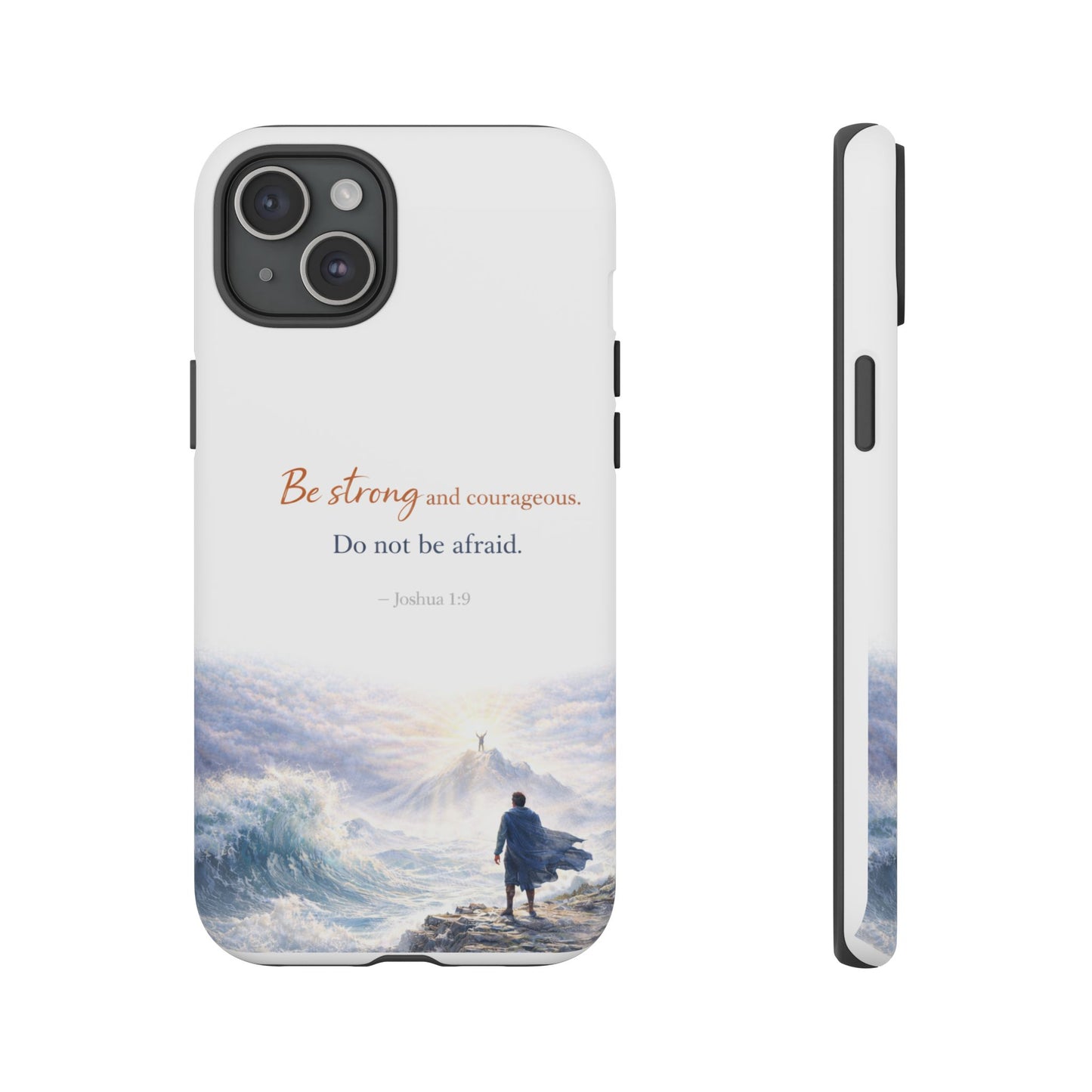 Inspirational 'Be Strong and Courageous' Phone Case