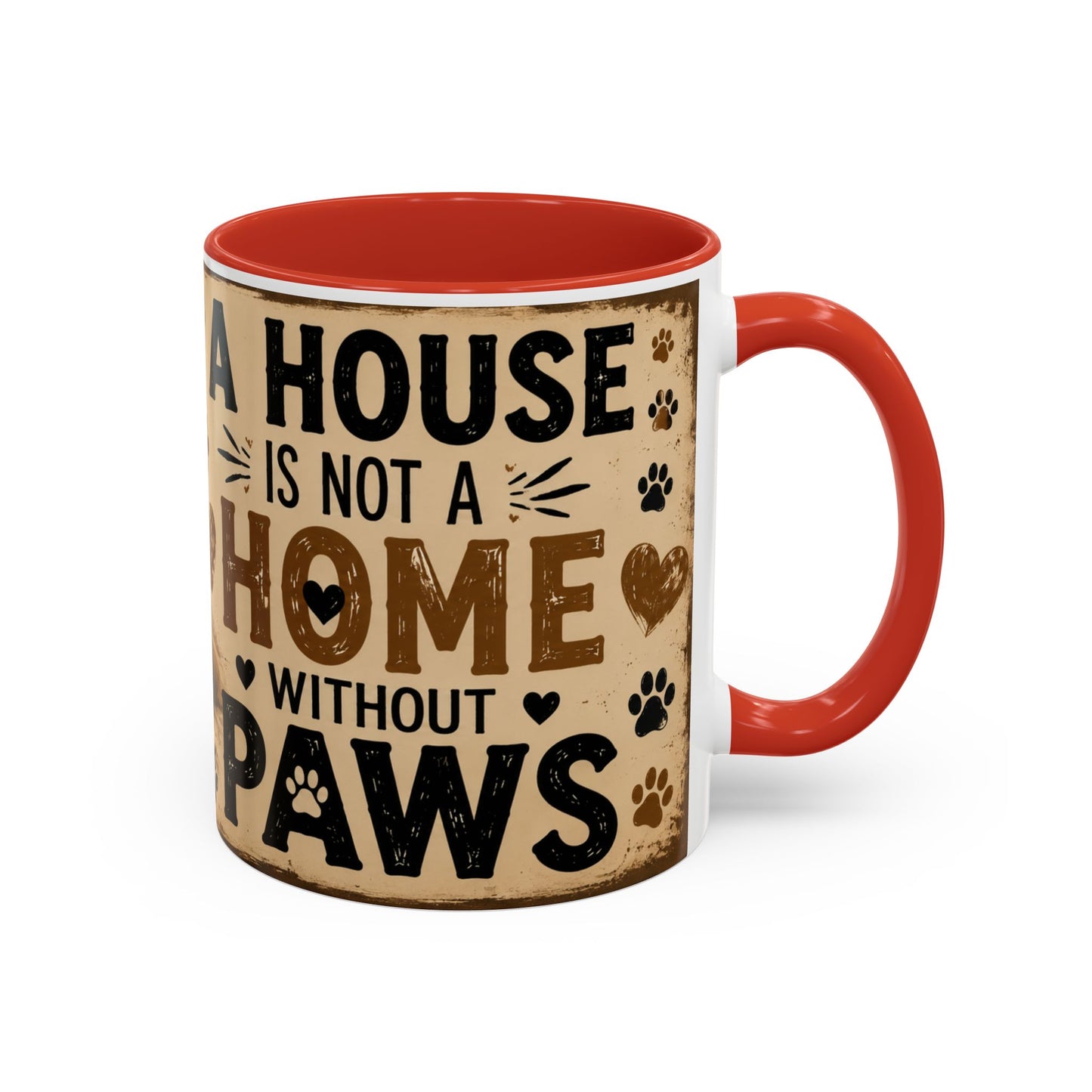Coffee Mug – "A House Is Not A Home Without Paws" Pet Lover Accent Mug