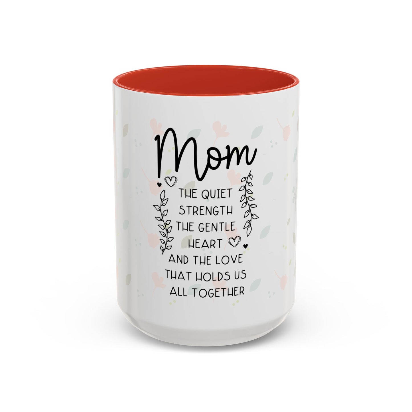 Mom Floral Coffee Mug — "Mom: The Quiet Strength..." Sentimental Mother's Day Gift (11/15oz)