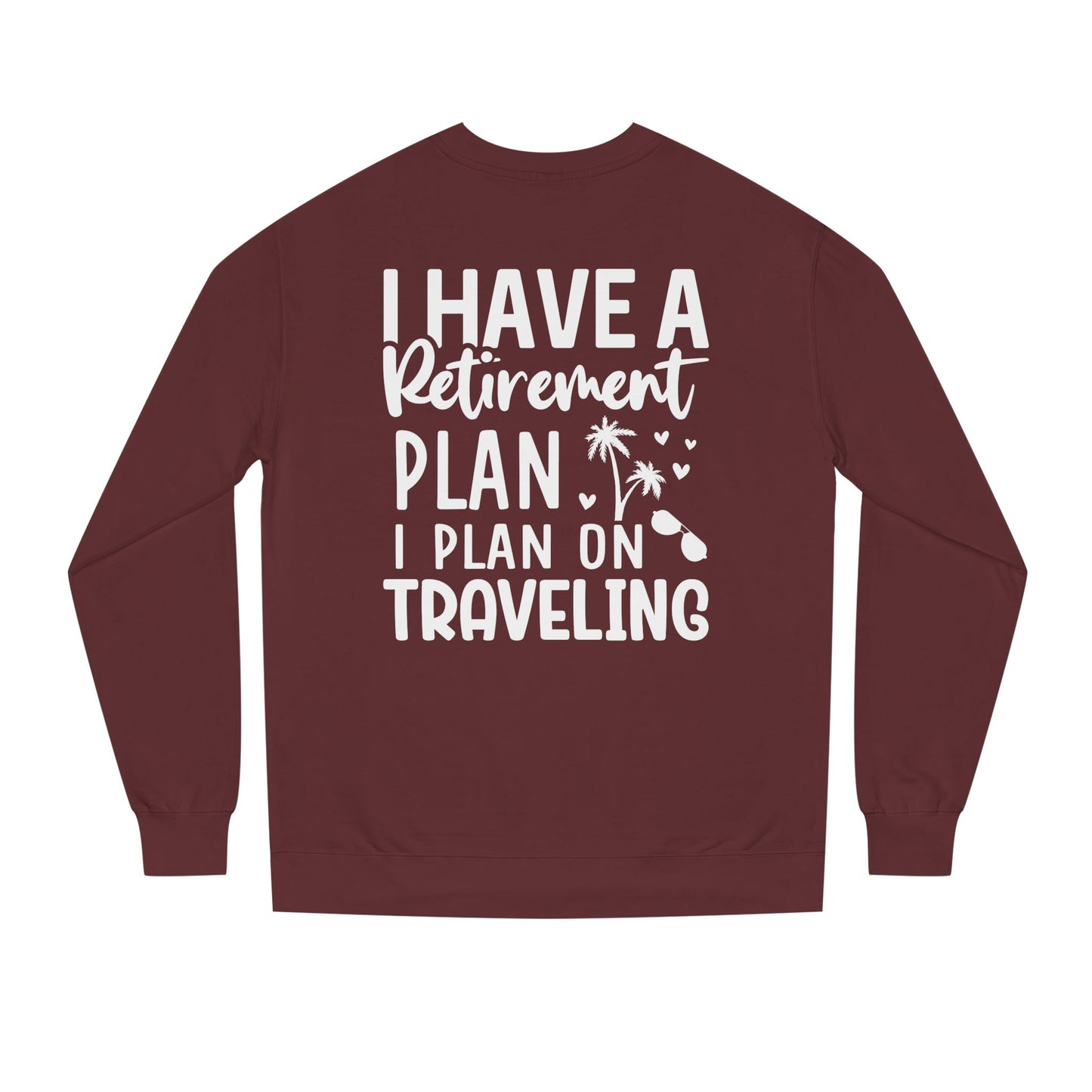 Retirement Travel Sweatshirt – "I Have a Retirement Plan I Plan on Traveling"