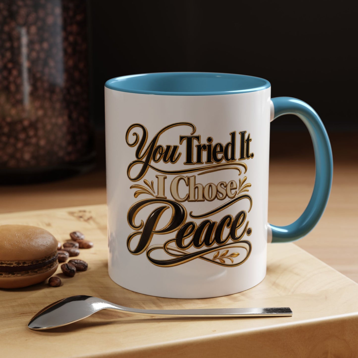 You Tried It, I Chose Peace Coffee Mug — Inspirational Ceramic Accent Mug