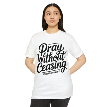 Pray Without Ceasing T-Shirt — Christian Scripture Tee (1 Thessalonians 5:17)