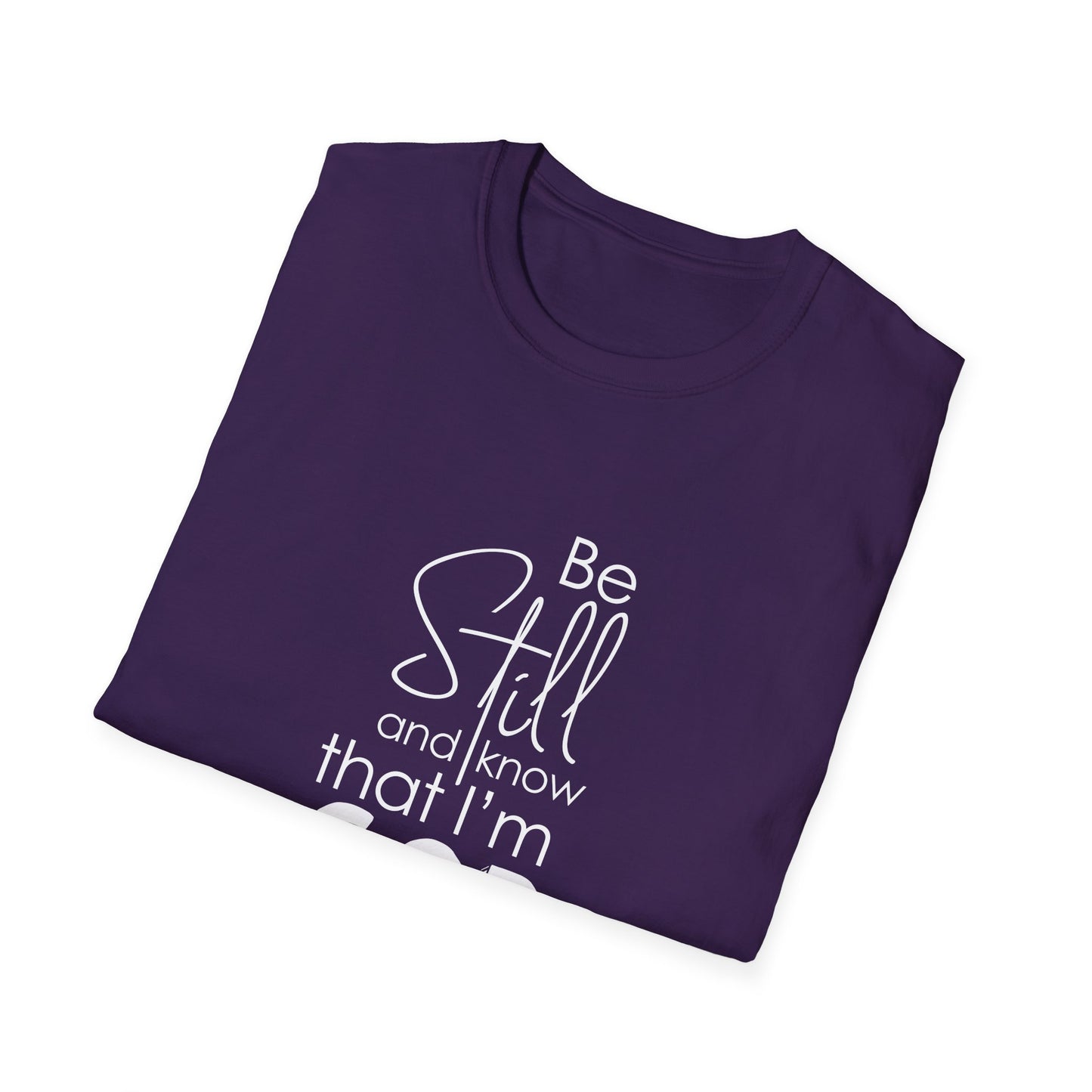 Be Still and Know That I'm God Psalm 46:10 T-Shirt