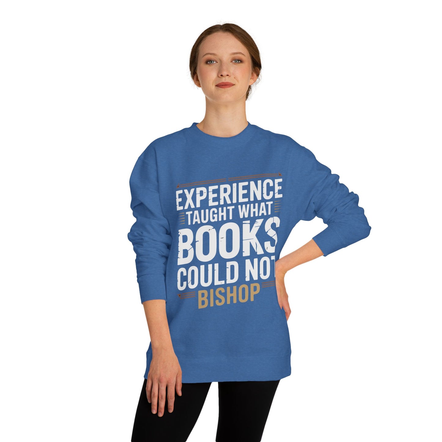 Experience Taught What Books Could Not Sweatshirt — Inspirational Teacher Quote Crewneck