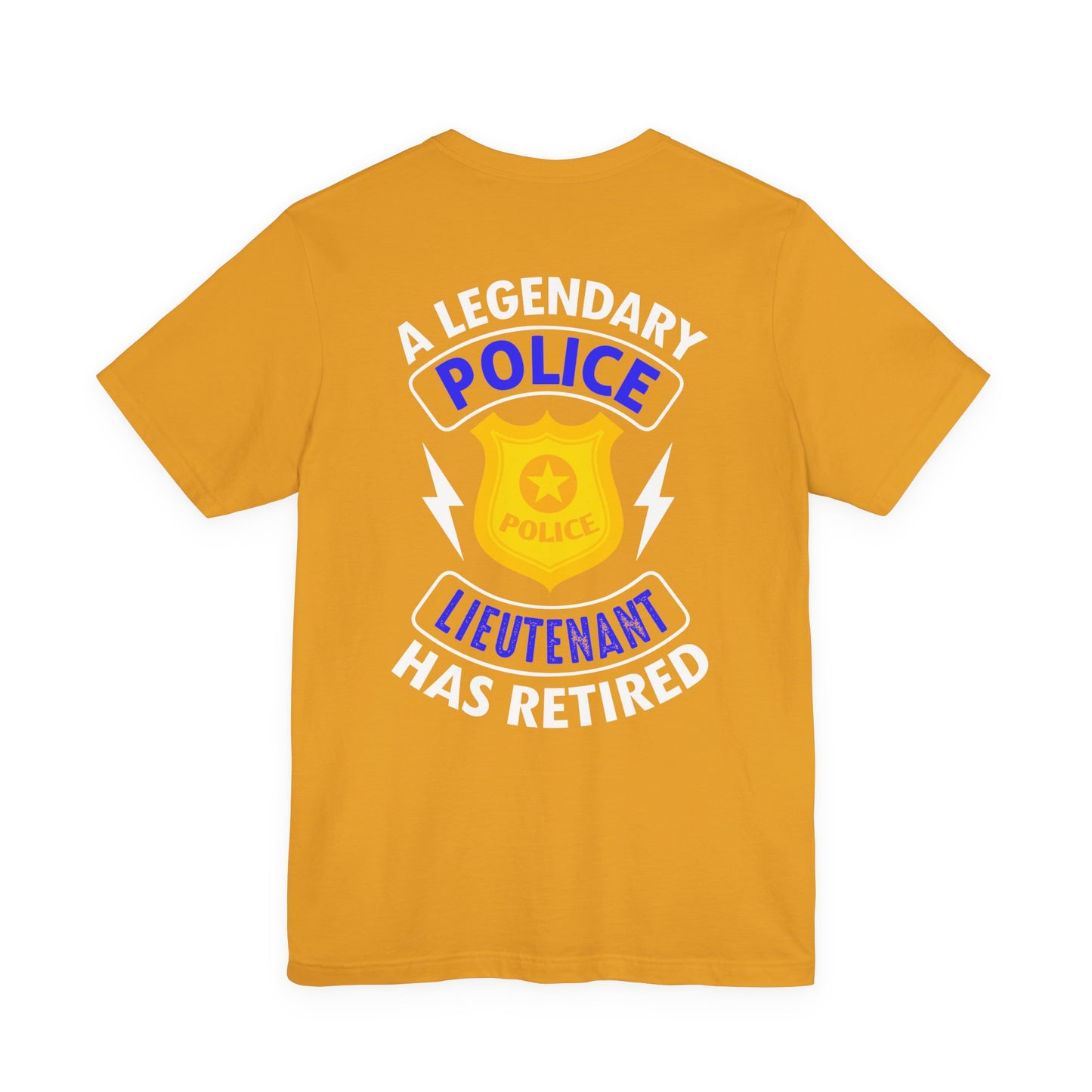 Retired Police Lieutenant T-Shirt — "A Legendary Police Lieutenant Has Retired"