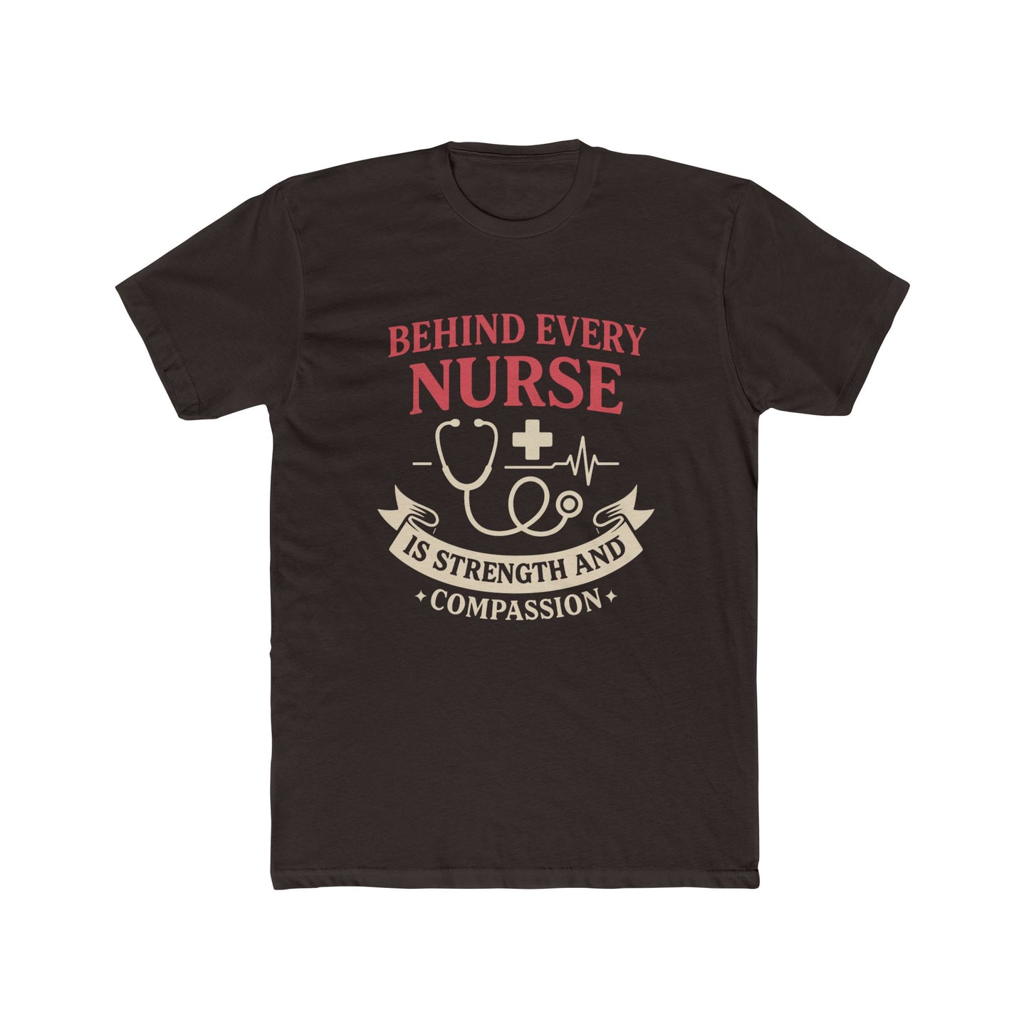 Nurse Appreciation Tee — "Behind Every Nurse Is Strength and Compassion" Cotton Shirt