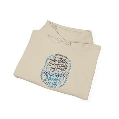 Proverbs 12:25 Anxiety Weighs Down the Heart, But a Kind Word Cheers It Up Hoodie