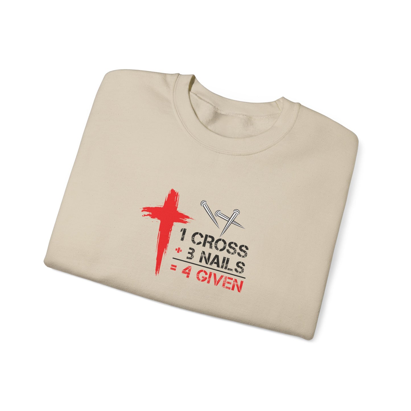 1 Cross + 3 Nails = 4 Given  Sweatshirt