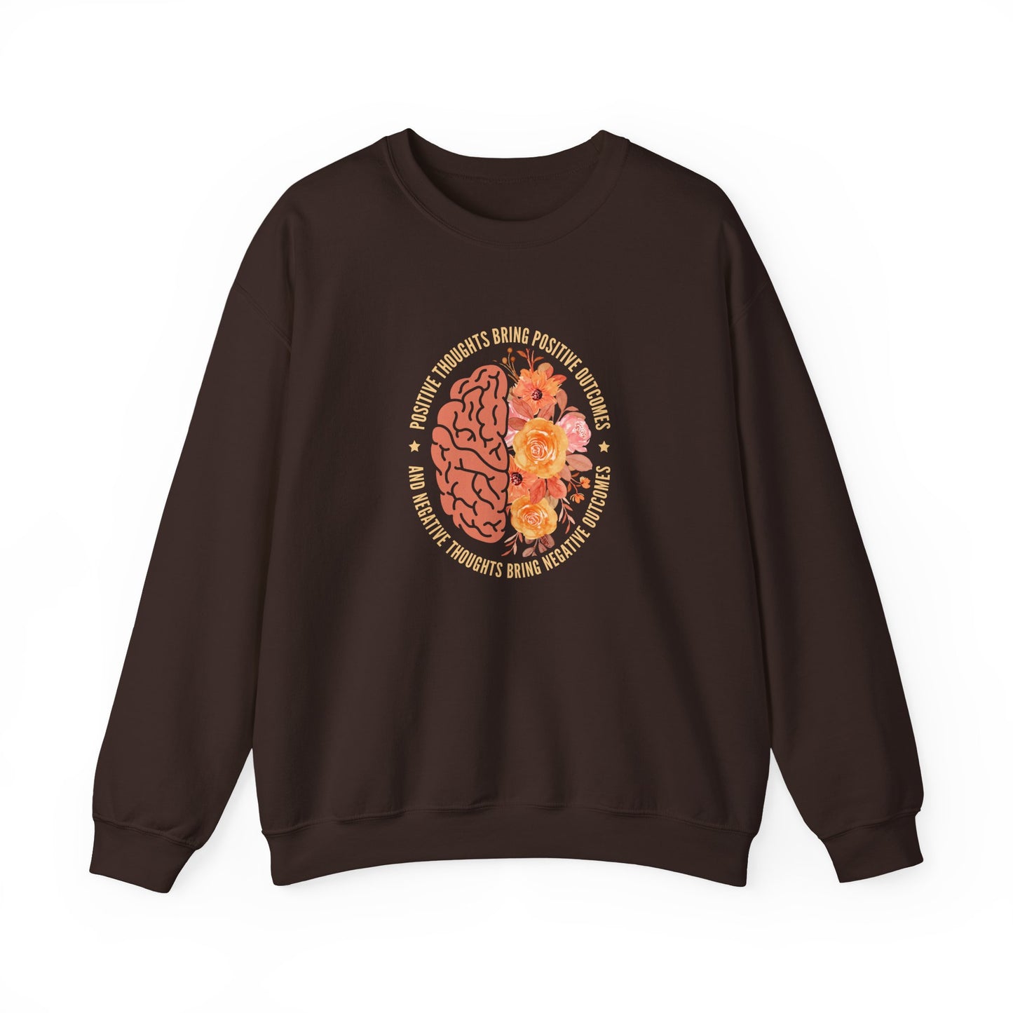 Positive Thoughts Bring Positive Outcomes Butcomes and Negative Thoughts Bring Negatis  Sweatshirt