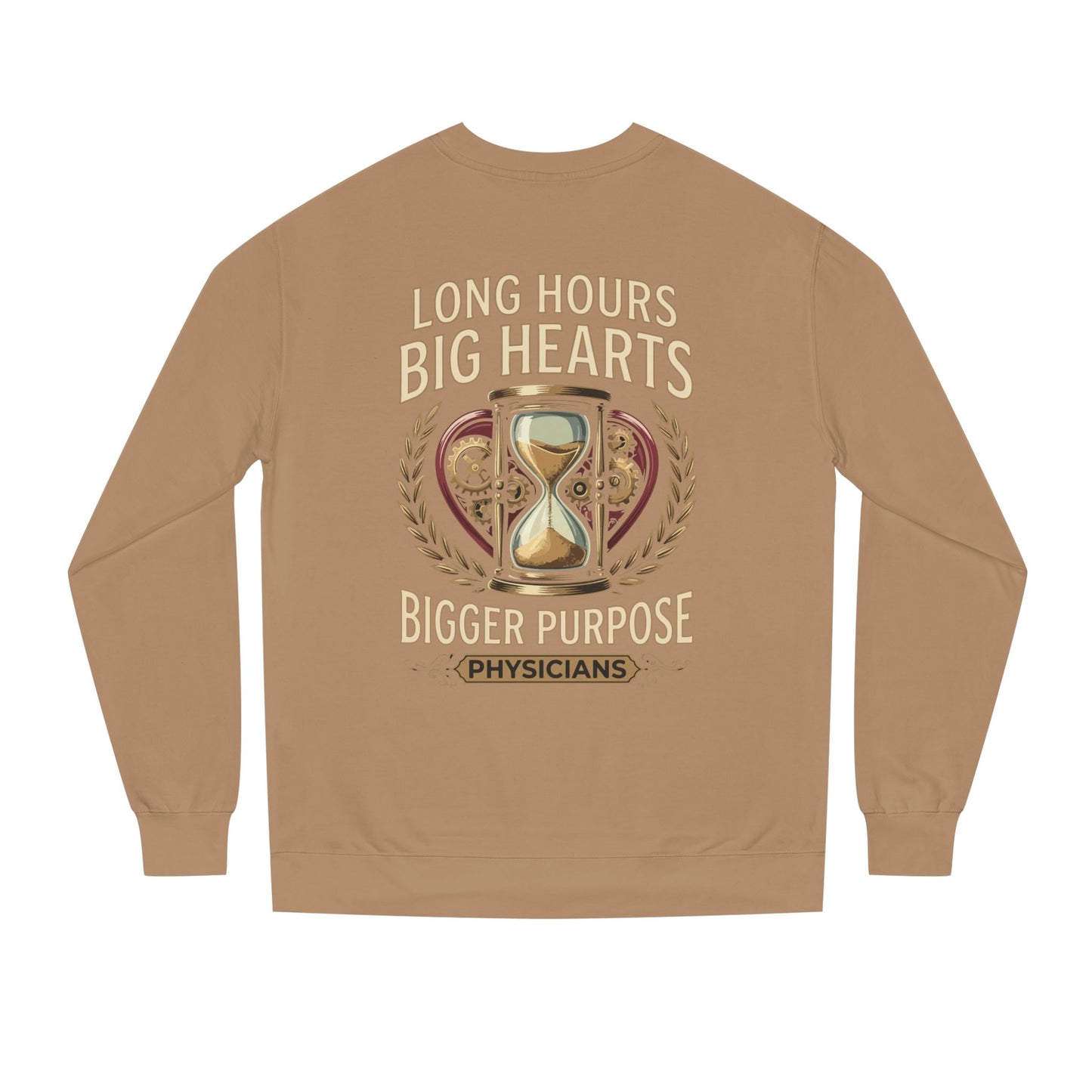 Physicians Sweatshirt – “Long Hours Big Hearts Bigger Purpose” Medical Crewneck