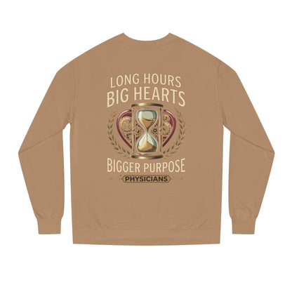 Physicians Sweatshirt – “Long Hours Big Hearts Bigger Purpose” Medical Crewneck