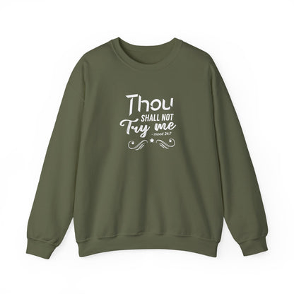 Thou Try Me Shall Not - Mood 24.7 Sweatshirt