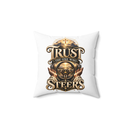 Trust the One Who Steers Decorative Pillow