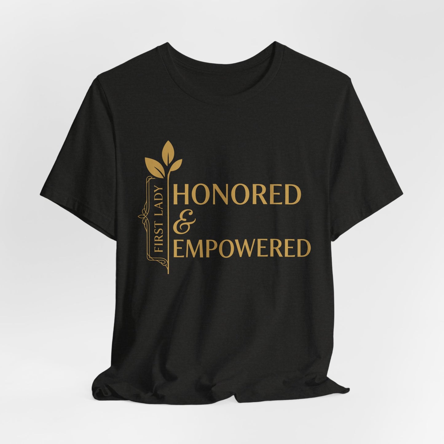 Honored & Empowered First Lady T‑Shirt — Inspirational Women’s Empowerment Tee