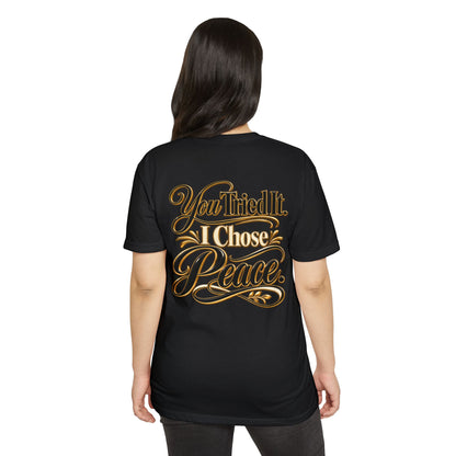 You Tried It, I Chose Peace T-Shirt — Calm Positive Graphic Tee