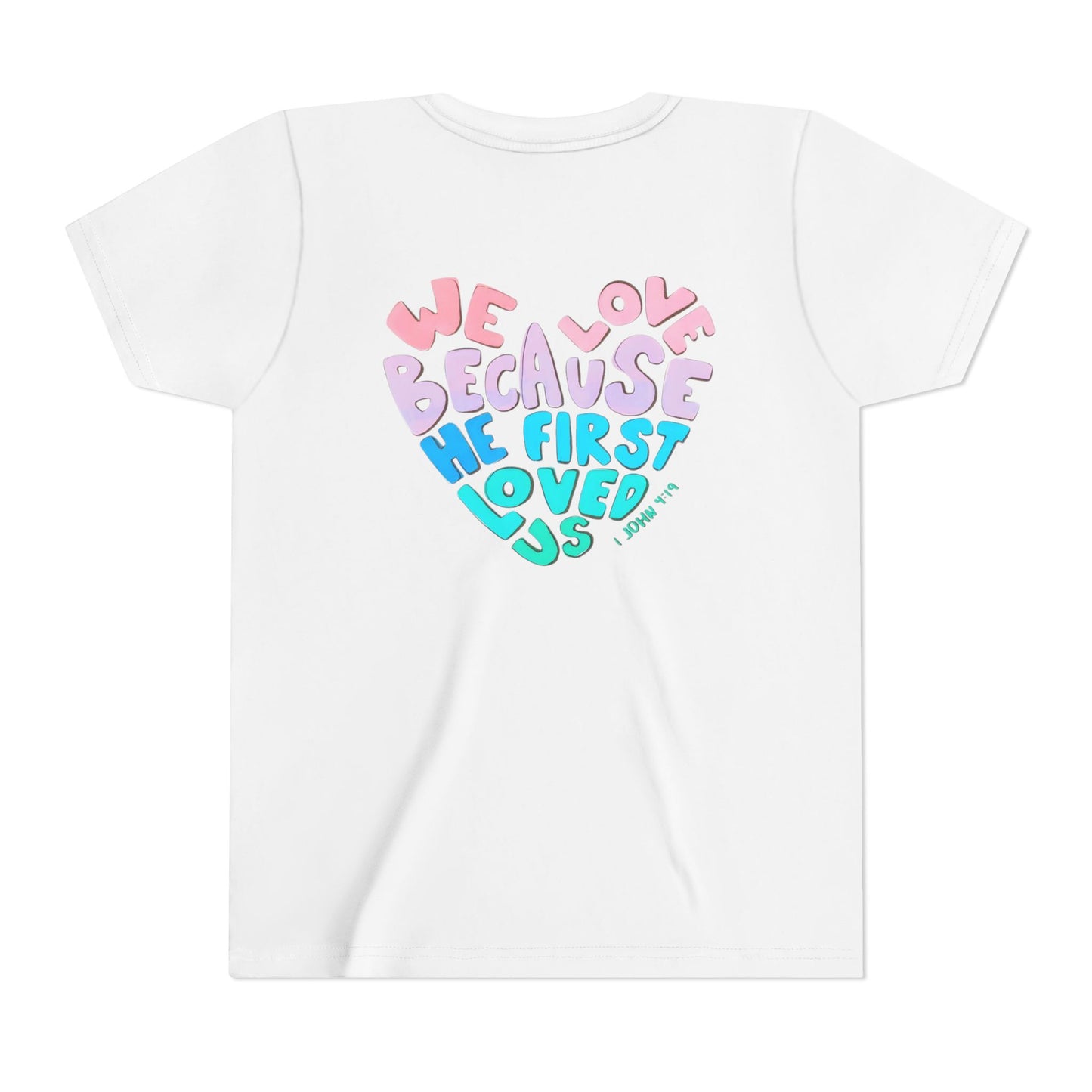 Youth Tee — "We Love Because He First Loved Us" Heart Design