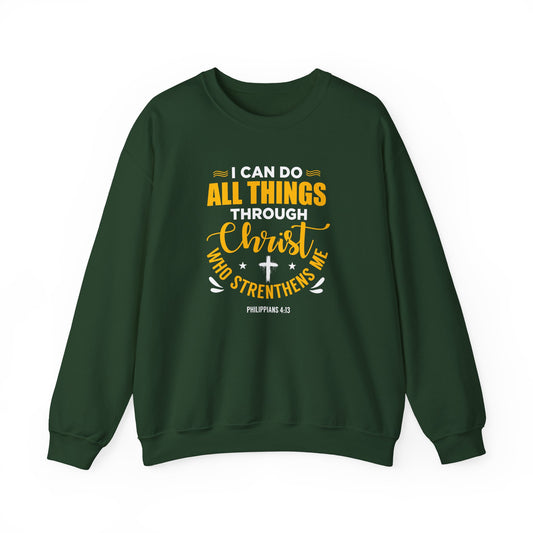 I Can Do All Things Through Christ Who Strengthens Me- Philippians 4:13 Sweatshirt