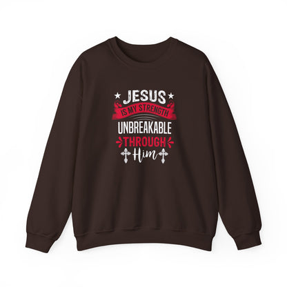 Jesus Is My Strength Unbreakable Through Him Sweatshirt