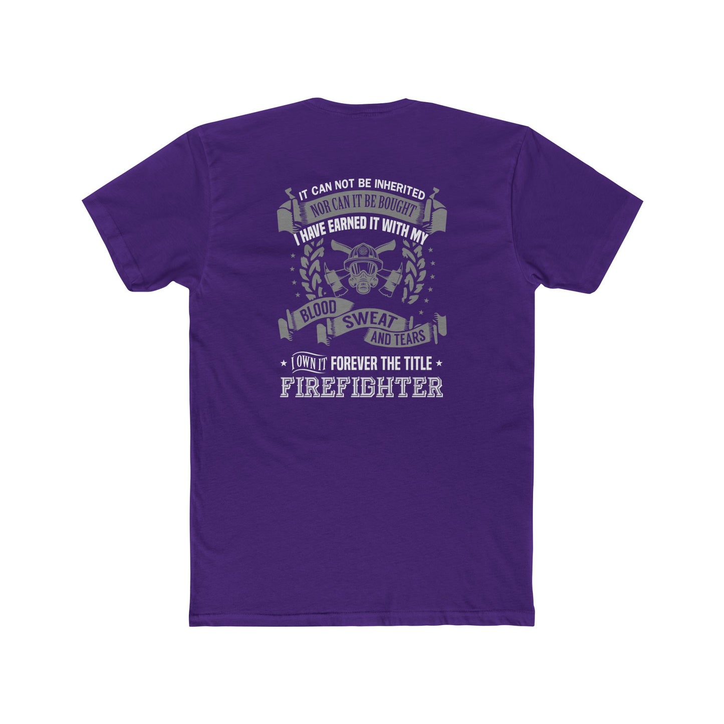 Firefighter T‑Shirt — “I Have Earned It With My Blood Sweat and Tears” Tribute Tee