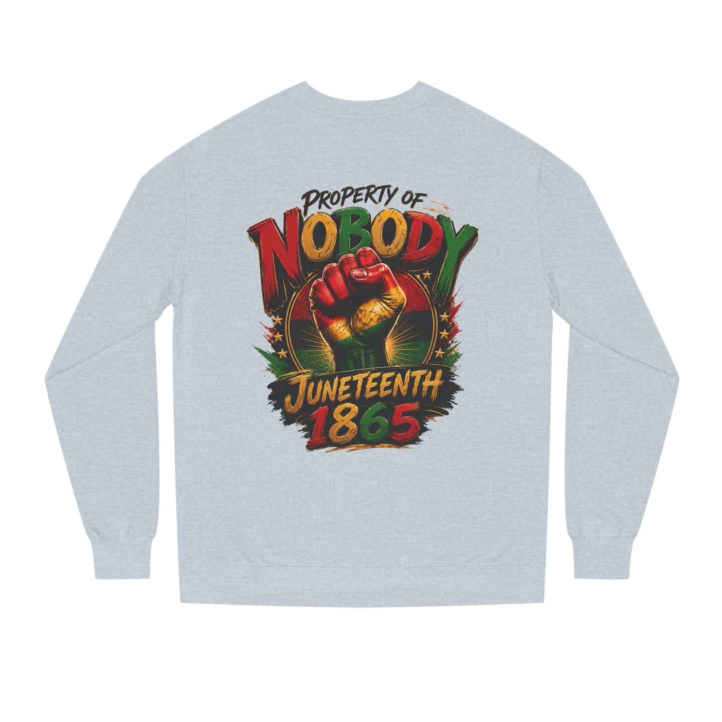 Juneteenth 1865 Sweatshirt — "Property of Nobody" Fist Crewneck