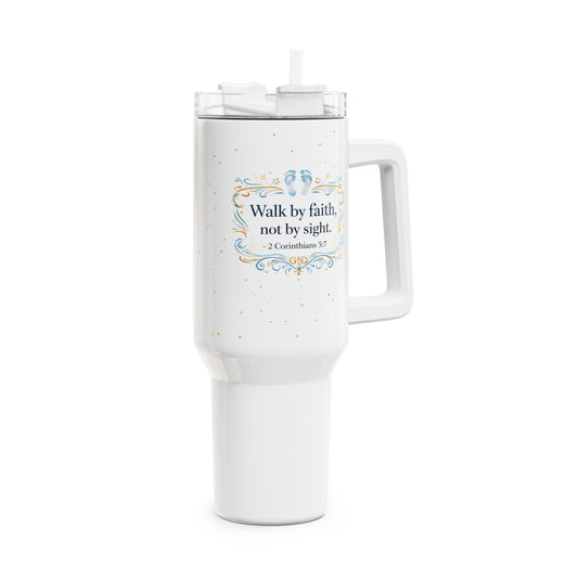 40oz Faith Tumbler – “Walk by Faith, Not by Sight” Insulated Travel Cup