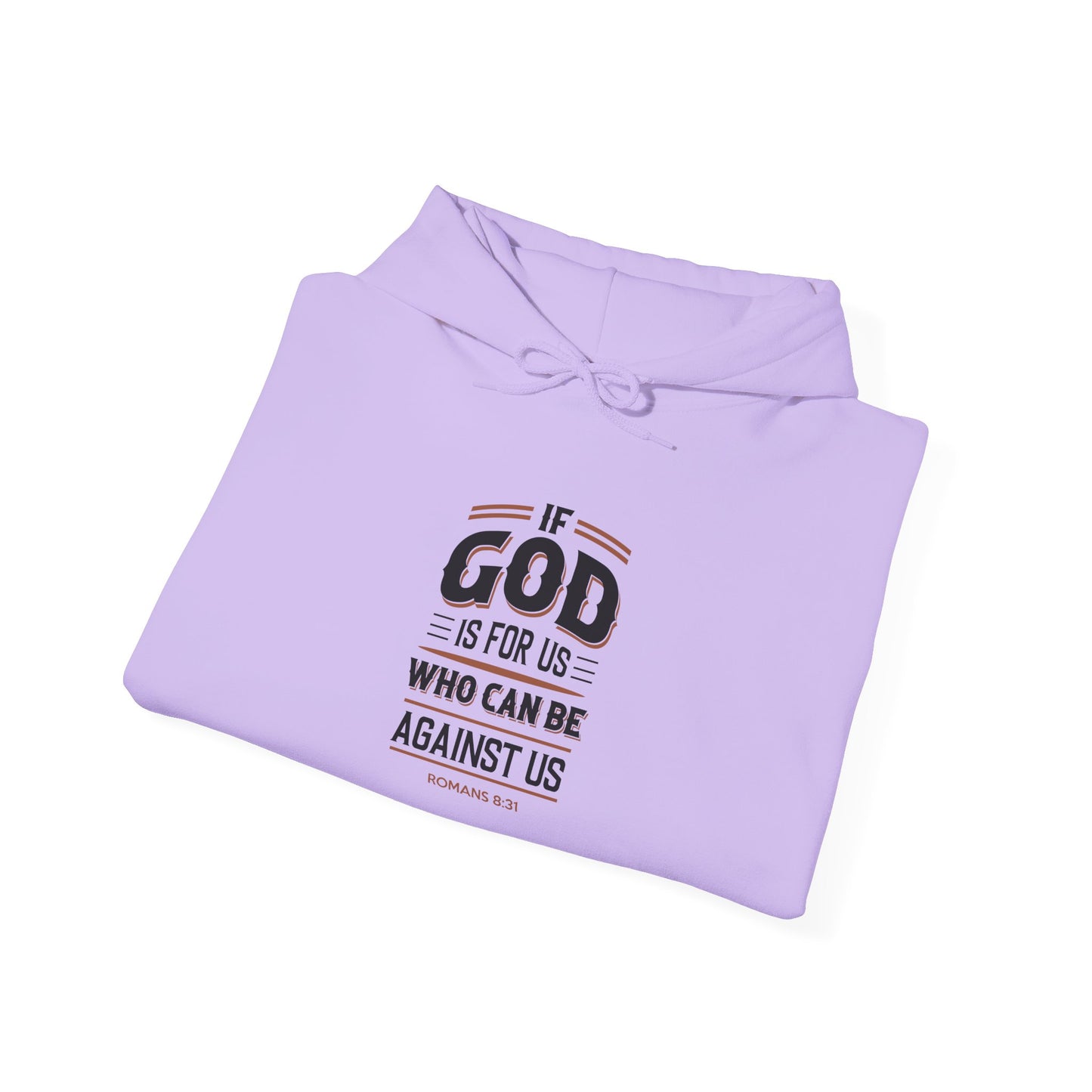 If God is for US WHO Can Be Against US - Romans 8:31 Hoodie