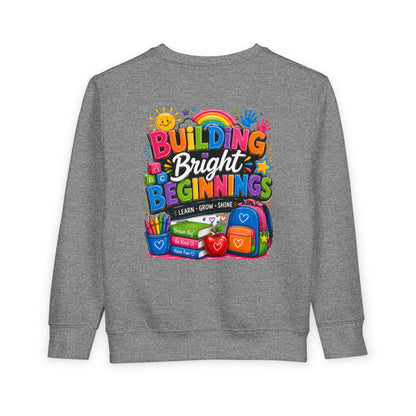 Toddler Sweatshirt — "Building Bright Beginnings" Colorful Back-to-School Kids Pullover