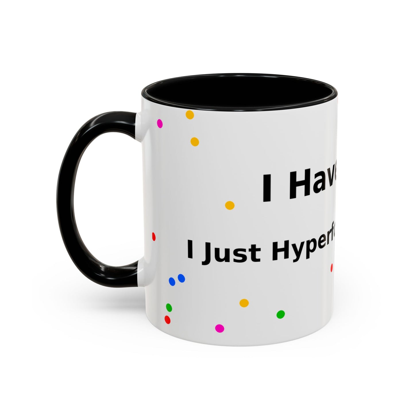 ADHD Coffee Mug — "I Have ADHD, I Hyperfocus Differently" Accent Ceramic Mug