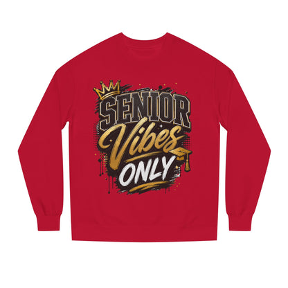 Senior Vibes Only Sweatshirt
