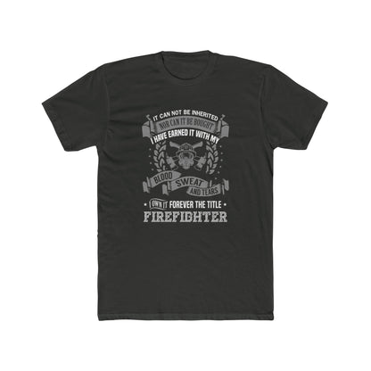 Firefighter T‑Shirt — “I Have Earned It With My Blood Sweat and Tears” Tribute Tee